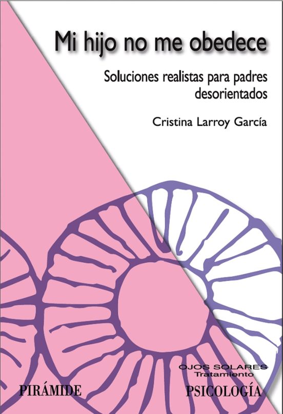Mi Hijo no Me Obedece: Soluciones Realistas para Padres Desorient Ados