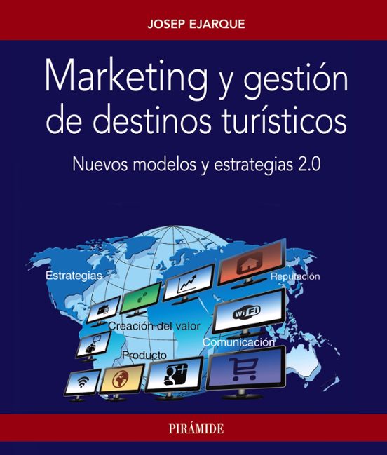 Marketing Y Gestion De Destinos Turisticos: Nuevos Modelos Y Estrategi