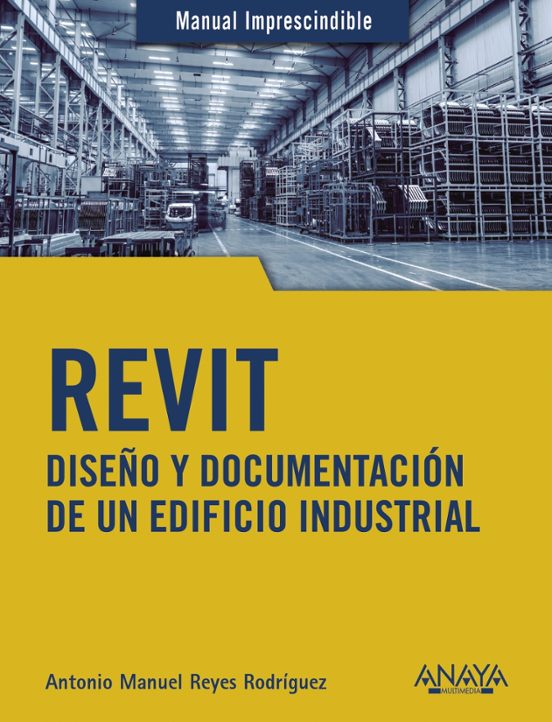 REVIT. Diseño Y Documentación De Un Edificio Industrial