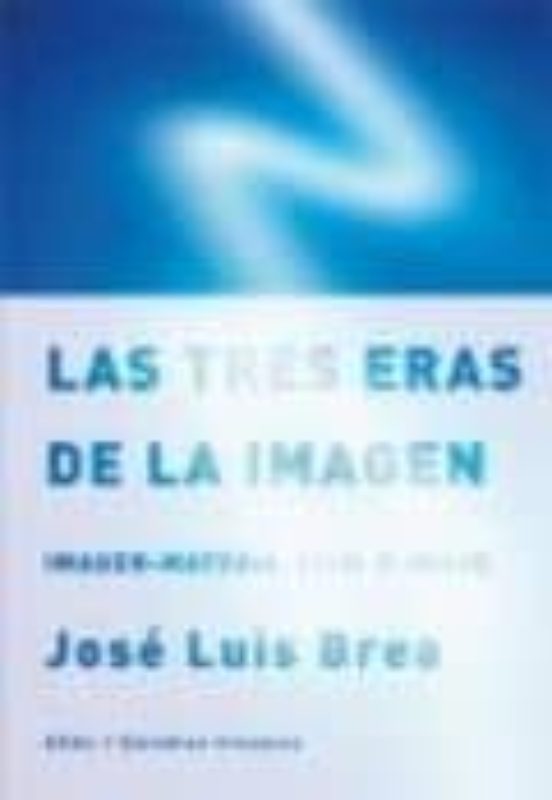 Las Tres Eras de la Imagen: Imagen-Materia Film E-Image
