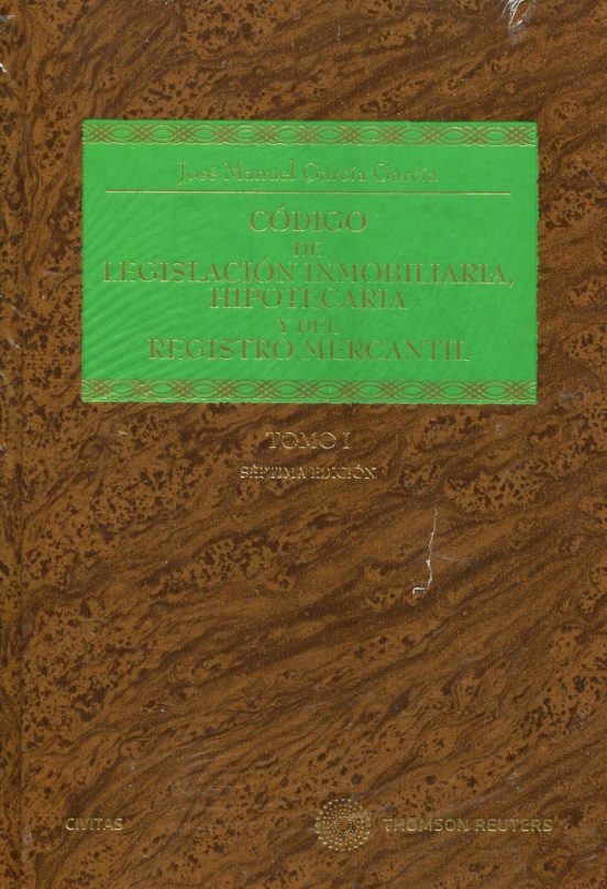 Codigo De Legislacion Inmobiliaria Hipotecaria Y Del Registro Mercanti