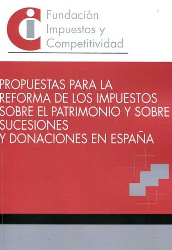 Propuestas Para La Reforma De Los Impuestos Sobre El Patrimonio Y Sobr