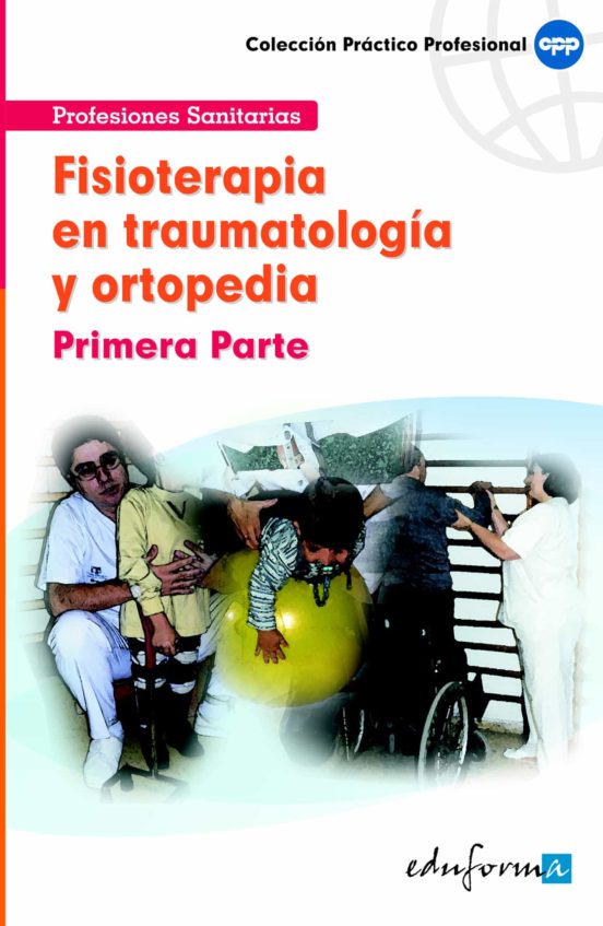 Fisioterapeuta En Traumatologia Y Ortopedia. Primera Parte