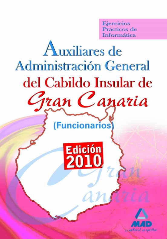 Auxiliares De Administración General Del Cabildo Insular De Gran Canaria . Ejercicios Prácticos De Informática
