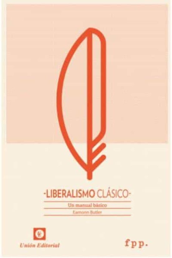 Liberalismo Clasico: Un Manual Basico