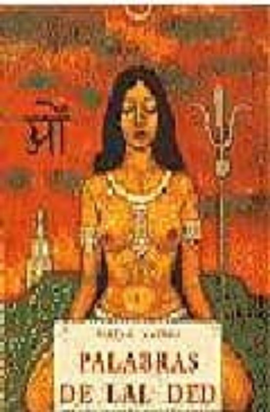 Palabras De Lal Ded: Mistica Cachemira Del Siglo Xiv