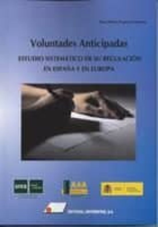 Voluntades Anticipadas:Estudio sistemático de su regulación en España y en Europa
