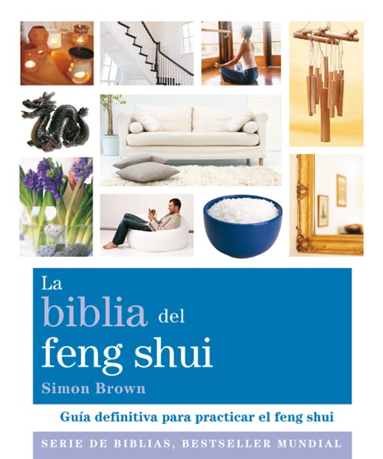 La Biblia Del Feng Shui: Guia Definitiva Para Practicar El Feng S Hui