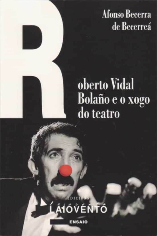 Roberto Vidal Bolaño E O Xogo Do Teatro