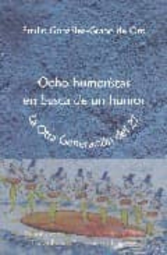 Ocho Humoristas En Busca De Un Humor: La Otra Generacion Del 27: Mihur