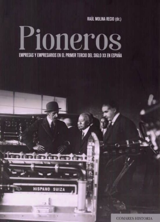 Pioneros. Empresas Y Empresarios En El Primer Tercio Del Siglo Xx En E