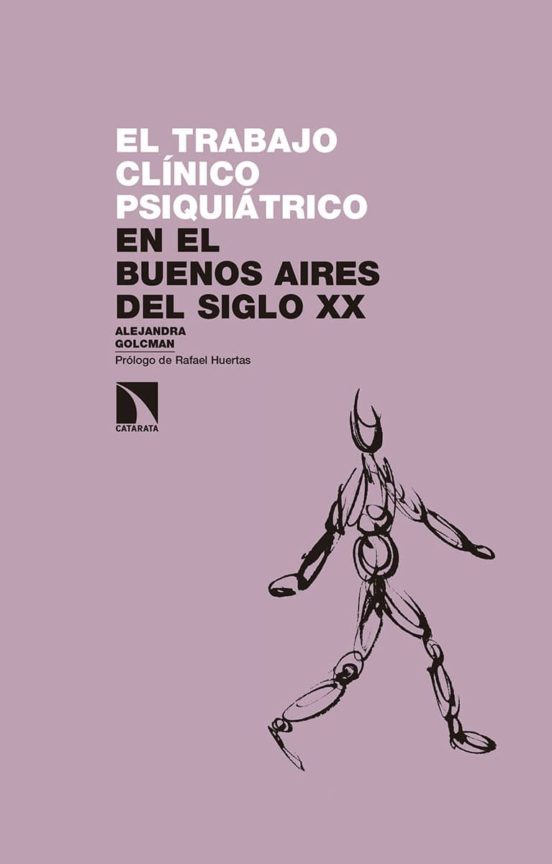 El Trabajo Clinico Psiquiatrico. En El Buenos Aires Del Siglo Xx