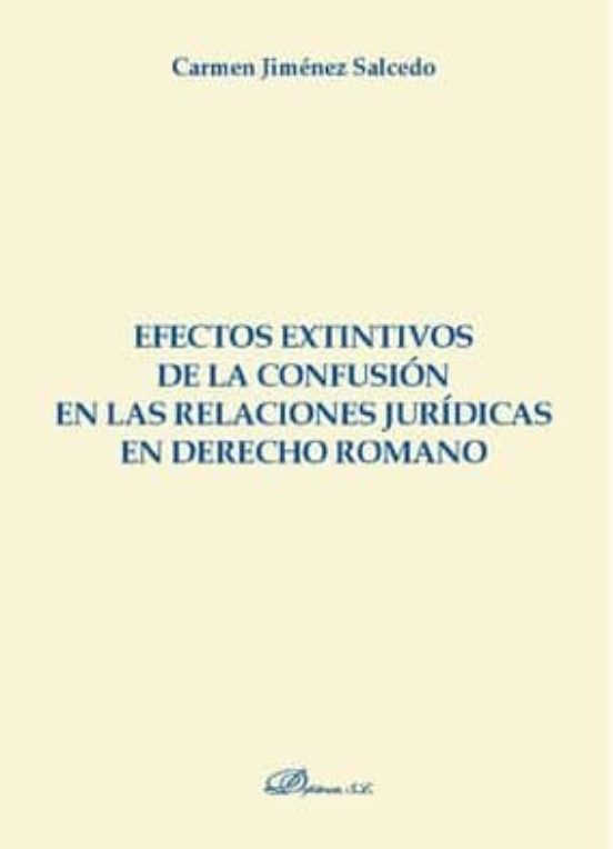 Efectos Extintivos De La Confusión En Las Relaciones Jurídicas En Derecho Romano