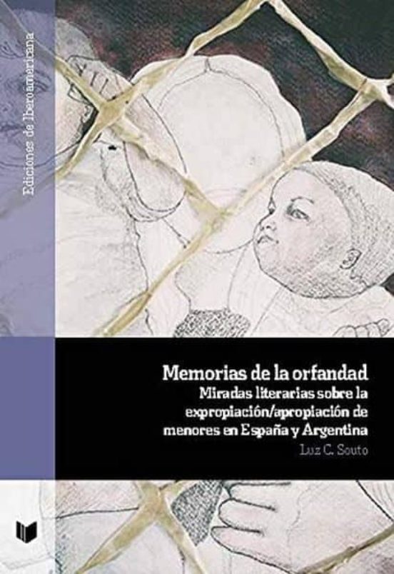 Memorias De La Orfandad: Miradas Literarias Sobre La Expropiacion -apr