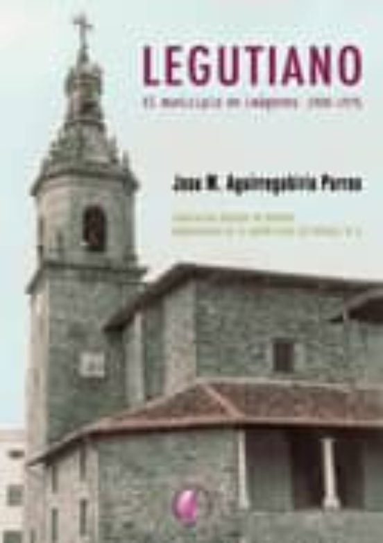 Legutiano: El Municipio En Imagenes 1900-1975
