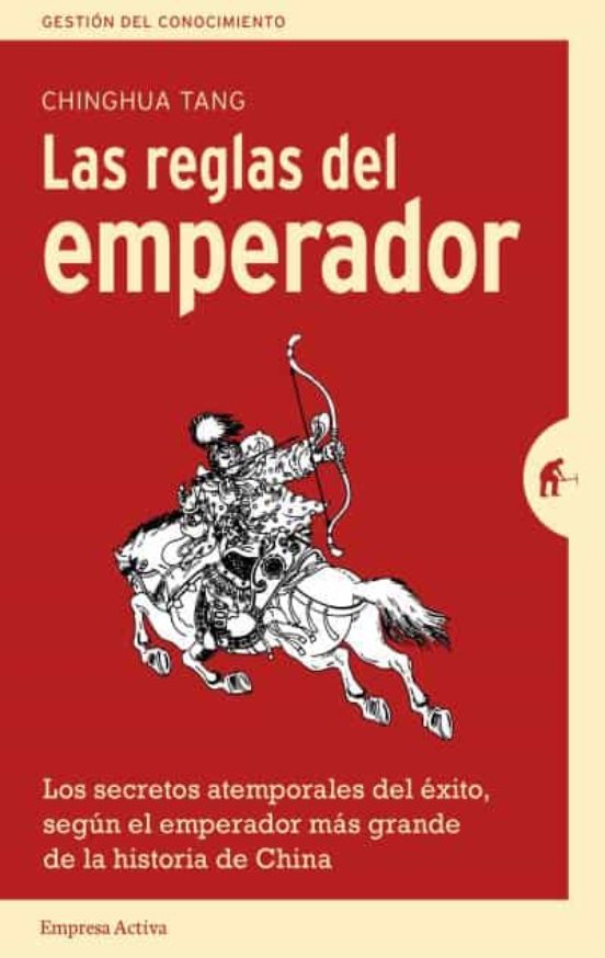 Las Reglas Del Emperador: Los Secretos Atemporales Del Exito Segun El