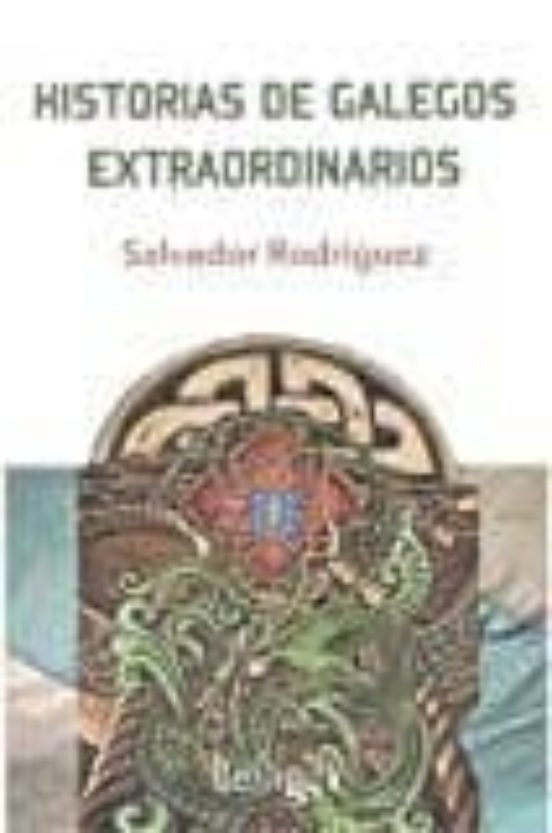Historias De Galegos Extraordinarios
