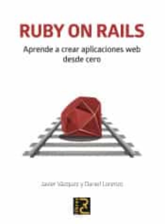 RUBY ON RAILS. Aprende A Crear Aplicaciones Web Desde Cero