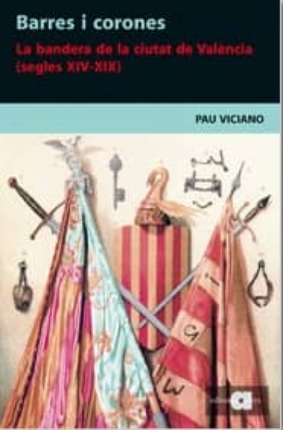 Barres I Corones: La Bandera De La Ciutat De Valencia