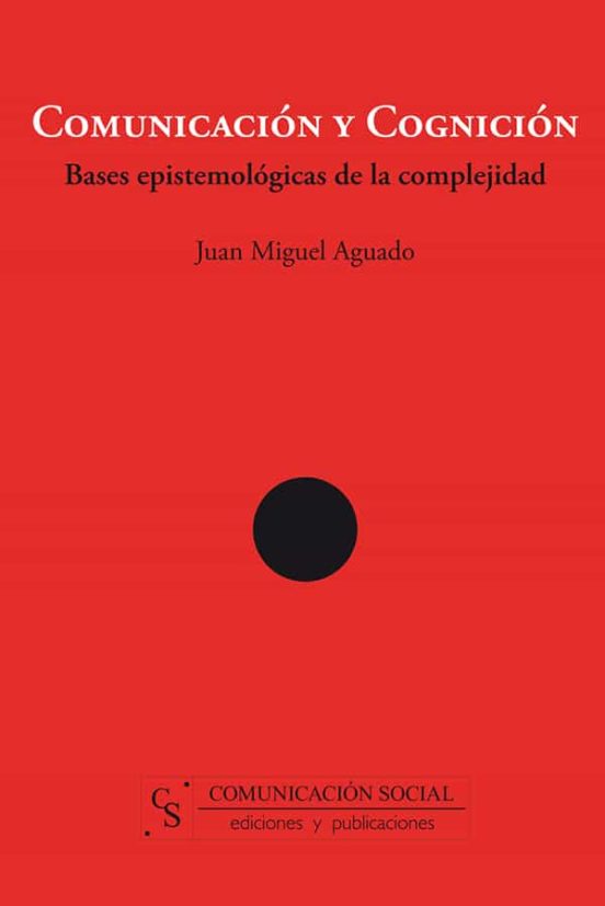 Comunicacion Y Cognicion: Bases Epistomologicas De La Complejidad