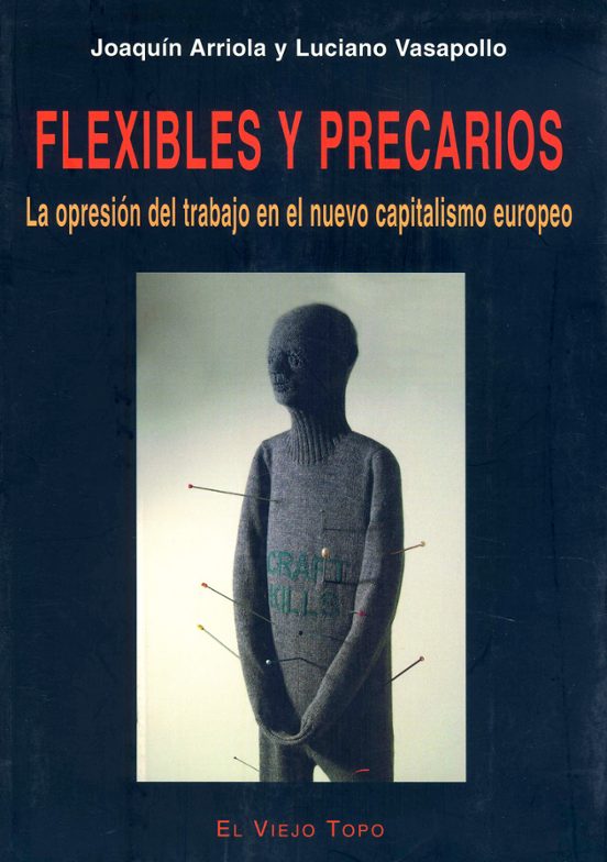 Flexibles Y Precarios: La Opresion Del Trabajo En El Nuevo Capita Lism
