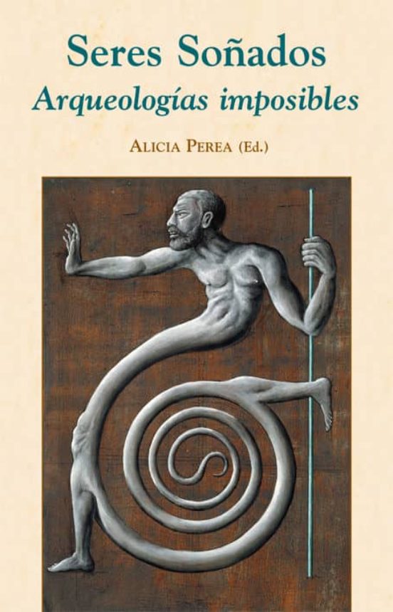 Seres Soñados: Arqueologias Imposibles