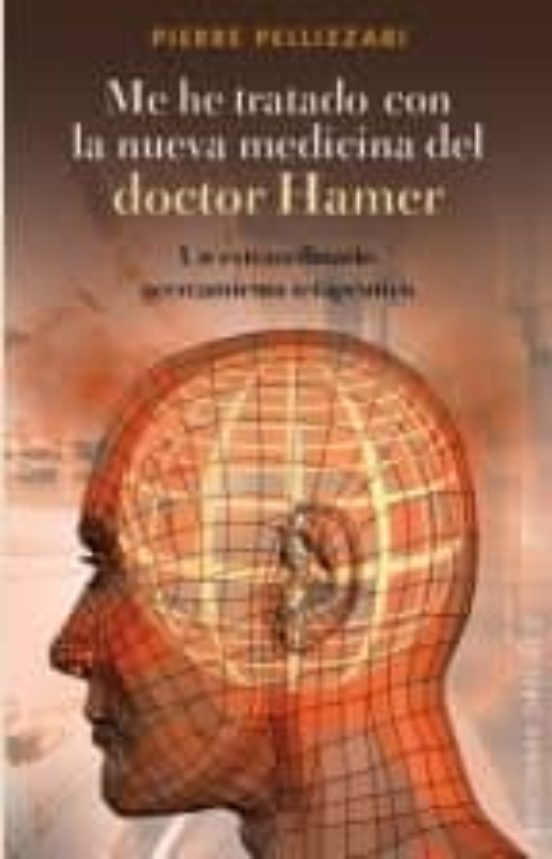 Me He Tratado Con La Nueva Medicina Del Doctor Hamer: Un Extraord Inar