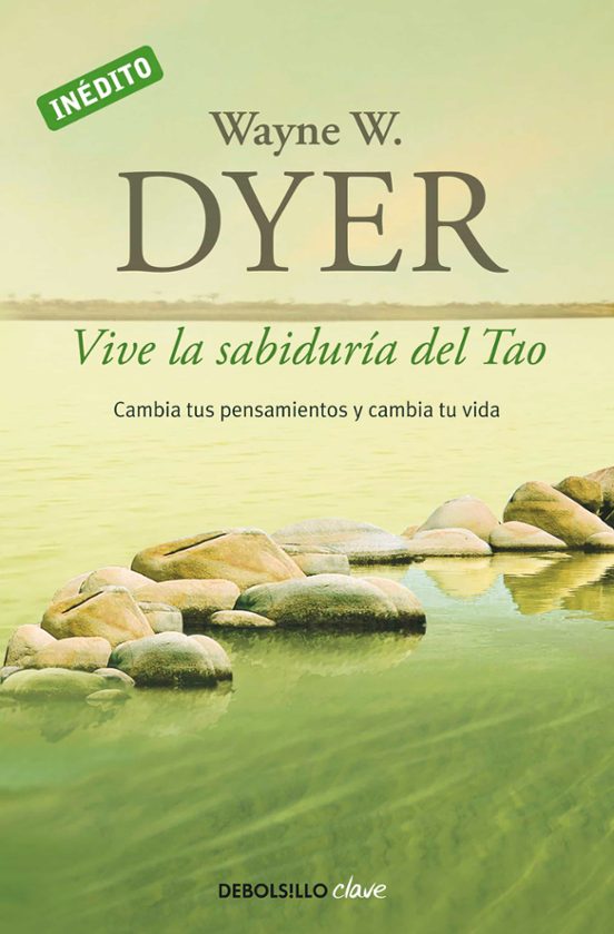 Vive La Sabiduria Del Tao: Cambia Tus Pensamientos Y Cambia Tu Vi Da