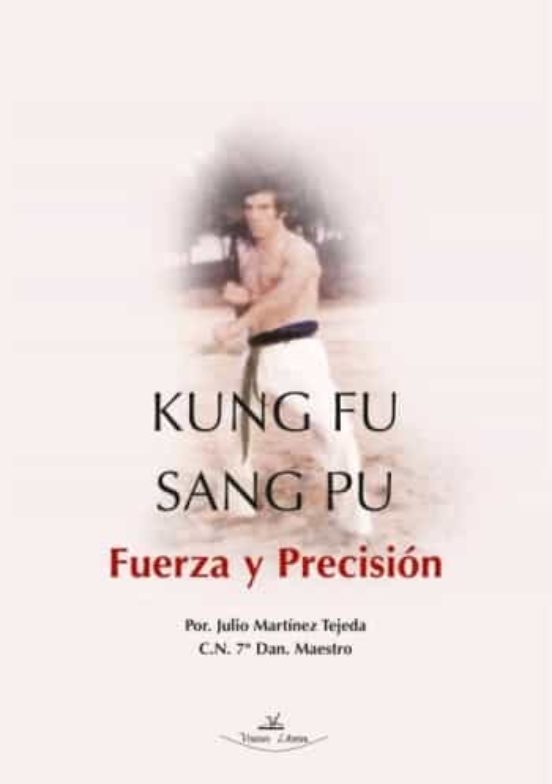 Kung Fu Sang Pu: Fuerza Y Precision