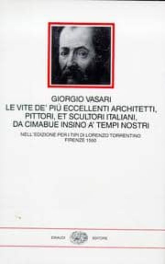 Giorgio Vasari: Le Vite de Piu Eccellenti Architetti Pittori e T Scul