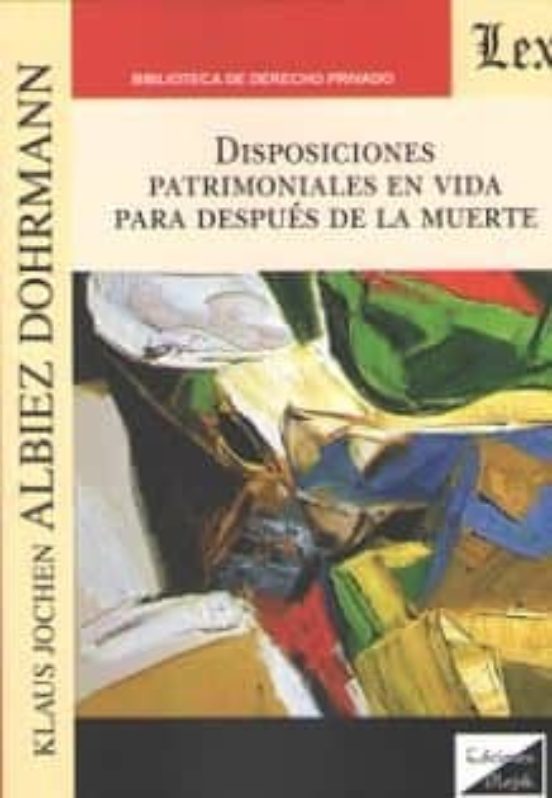 Disposiciones Patrimoniales En Vida Para Despues De La Muerte