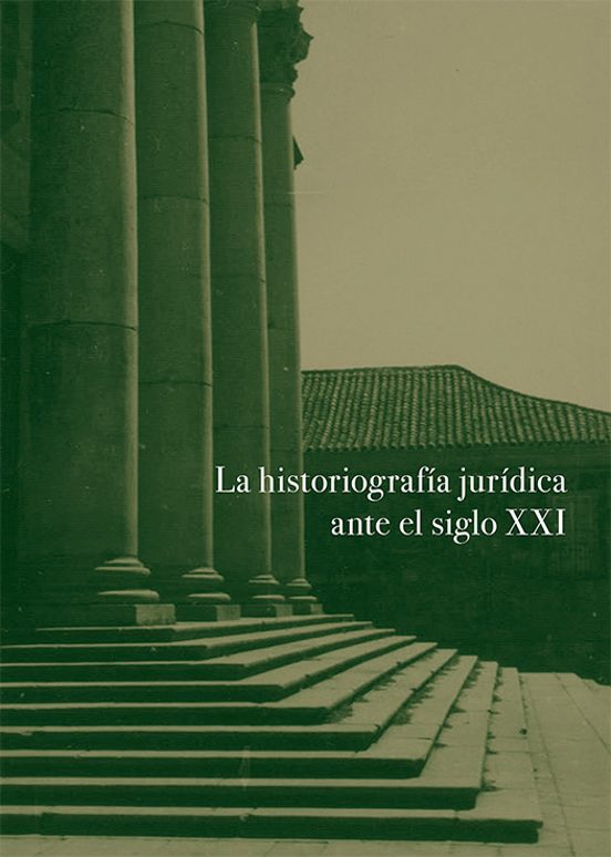 La Historiografía Jurídica Ante El Siglo Xxi