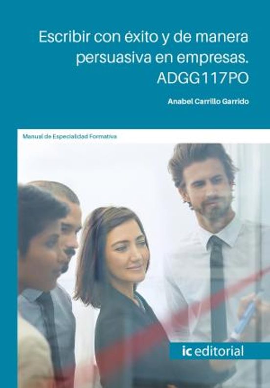 Adgg117po Escribir Con Éxito Y De Manera Persuasiva En Empres