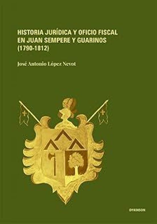 Historia jurídica y oficio fiscal en Juan Sempere y Guarinos