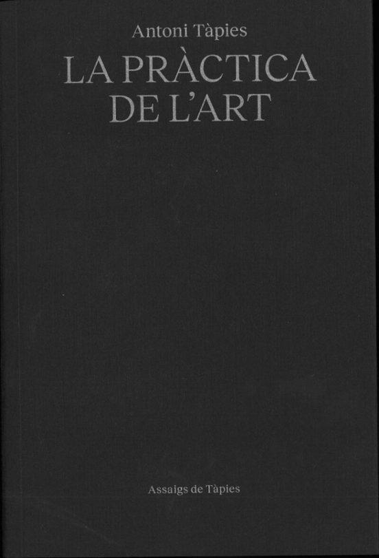 Antoni Tàpies. La Práctica De L Art