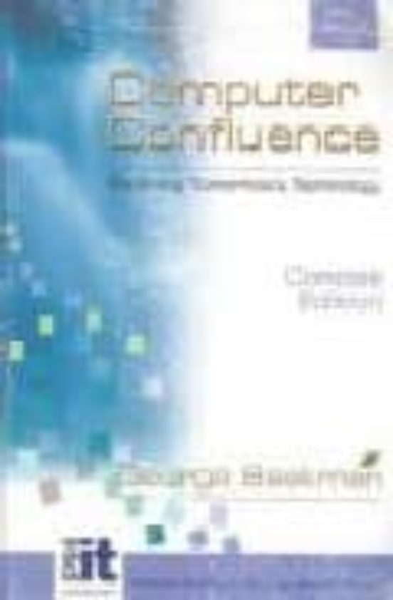 Computer Confluence: Exploring Tomorrow S Technology