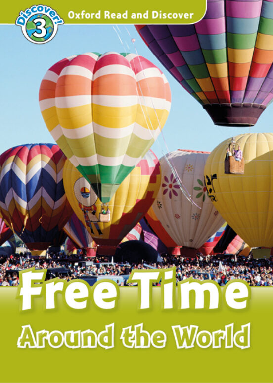 Oxford Read and Discover 3. Free Time Around the World