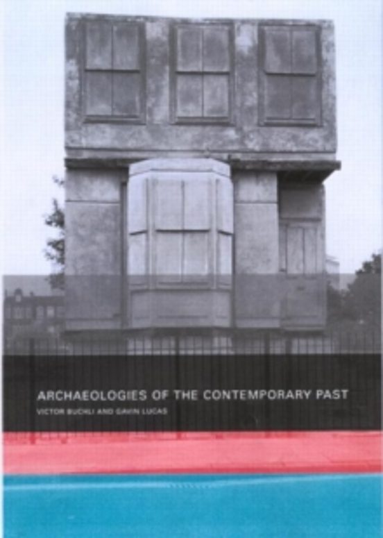 Archaeologies Of The Contemporary Past