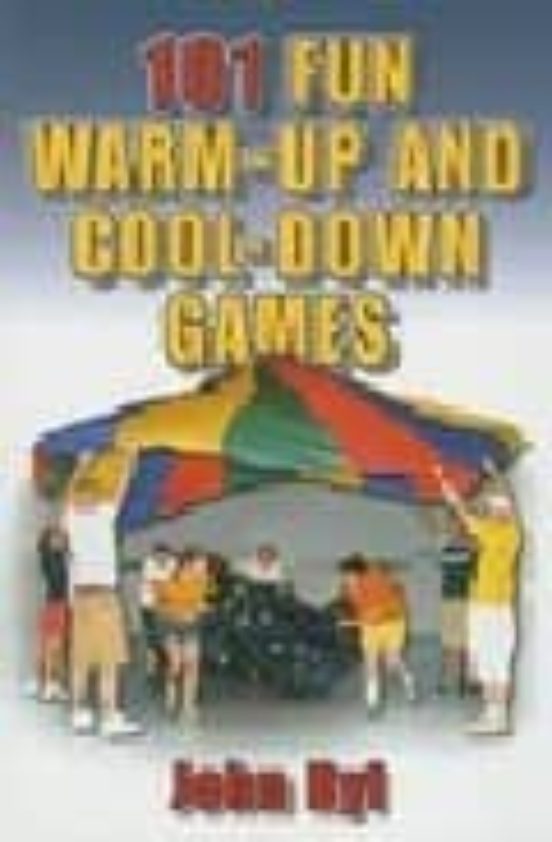 101 Fun Warm-up And Cool-down Games