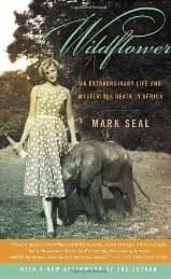 Wildflower: An Extraordinary Life And Mysterious Death In Africa
