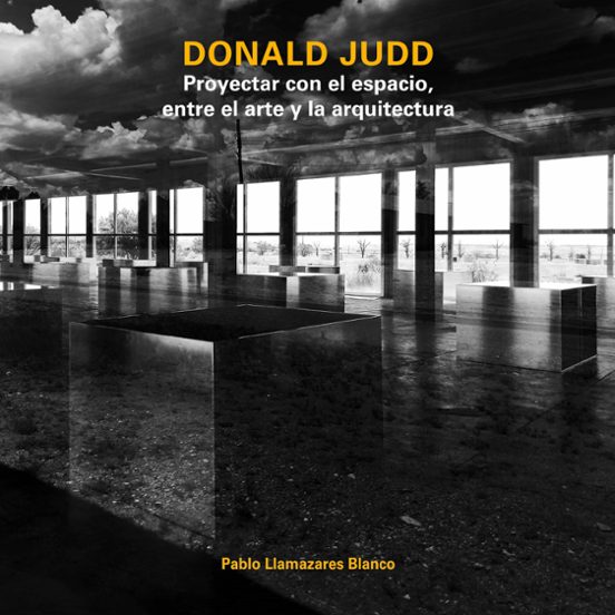 Donald Judd. Proyectar Con El Espacio Entre El Arte Y La Arquite Ctura