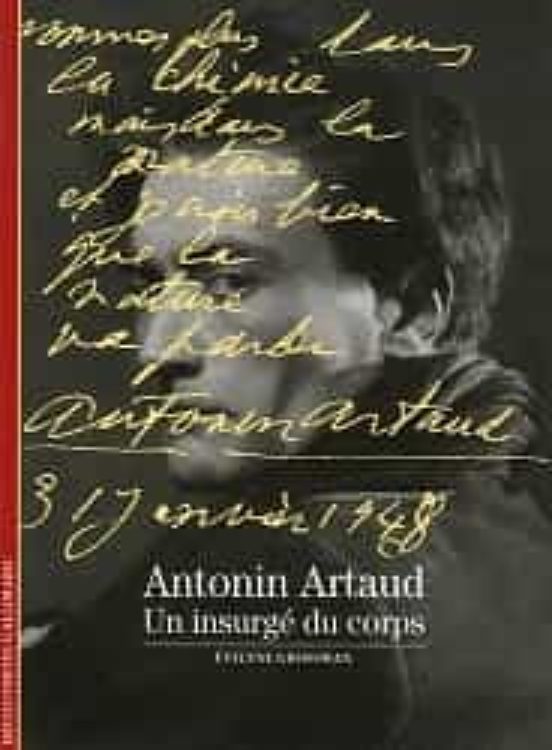 Antonin Artaud: Un Insurgé Du Corps
