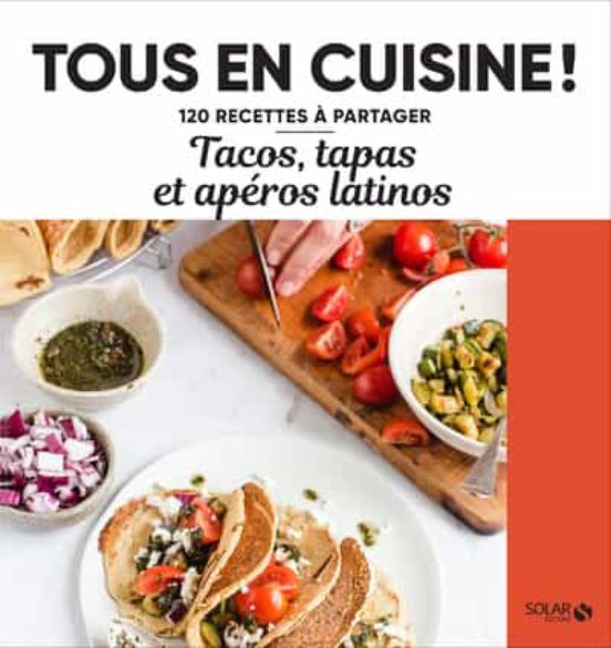 Tacos Tapas Et Aperos Latinos - Tous En Cuisine !