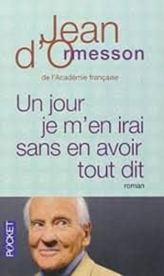 Un Jour Je M En Irai Sans En Avoir Tout Dit