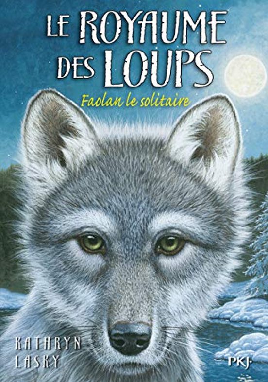 Le Royaume Des Loups. Vol. 1. Faolan Le Solitaire