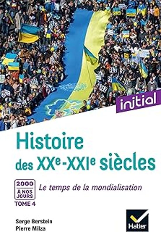 Histoire Des Xxe-xxie Siècles. Vol. 4. 2000 À Nos Jours : Le Temps De