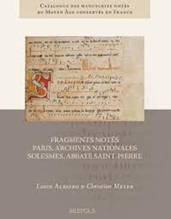 Fragments Notés: Paris Archives Nationales ; Solesmes Abbaye Saint-pie