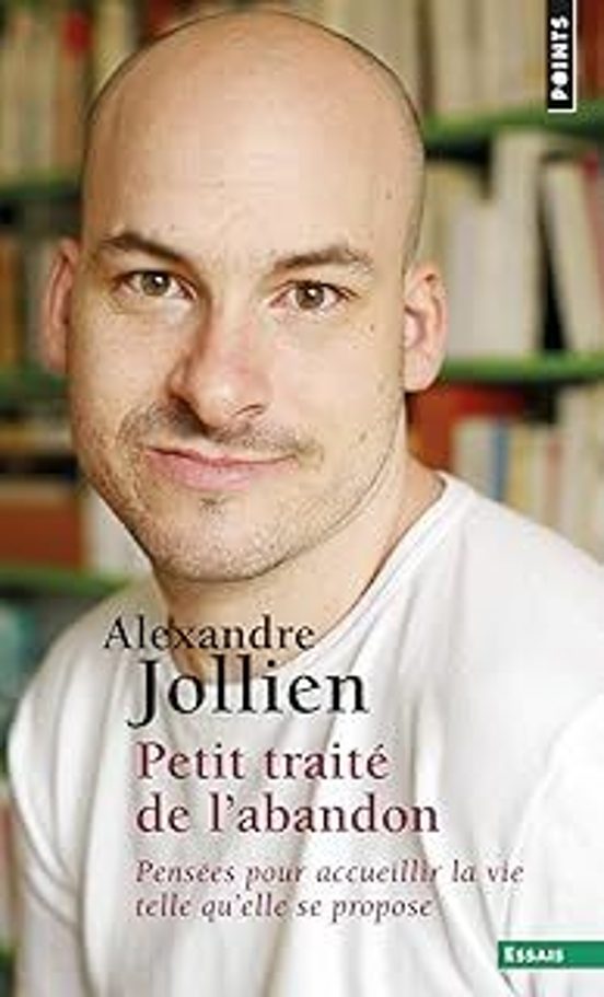 Petit Traité De L Abandon: Pensées Pour Accueillir La Vie Telle Qu Ell
