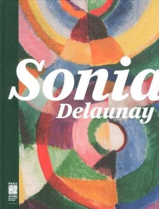 Sonia Delaunay: Les Couleurs De L Abstraction