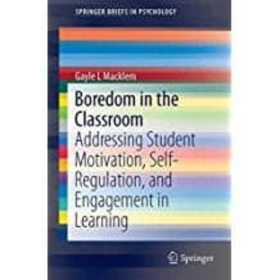 Boredom In The Classroom: Addressing Student Motivation Self-reg Ulati